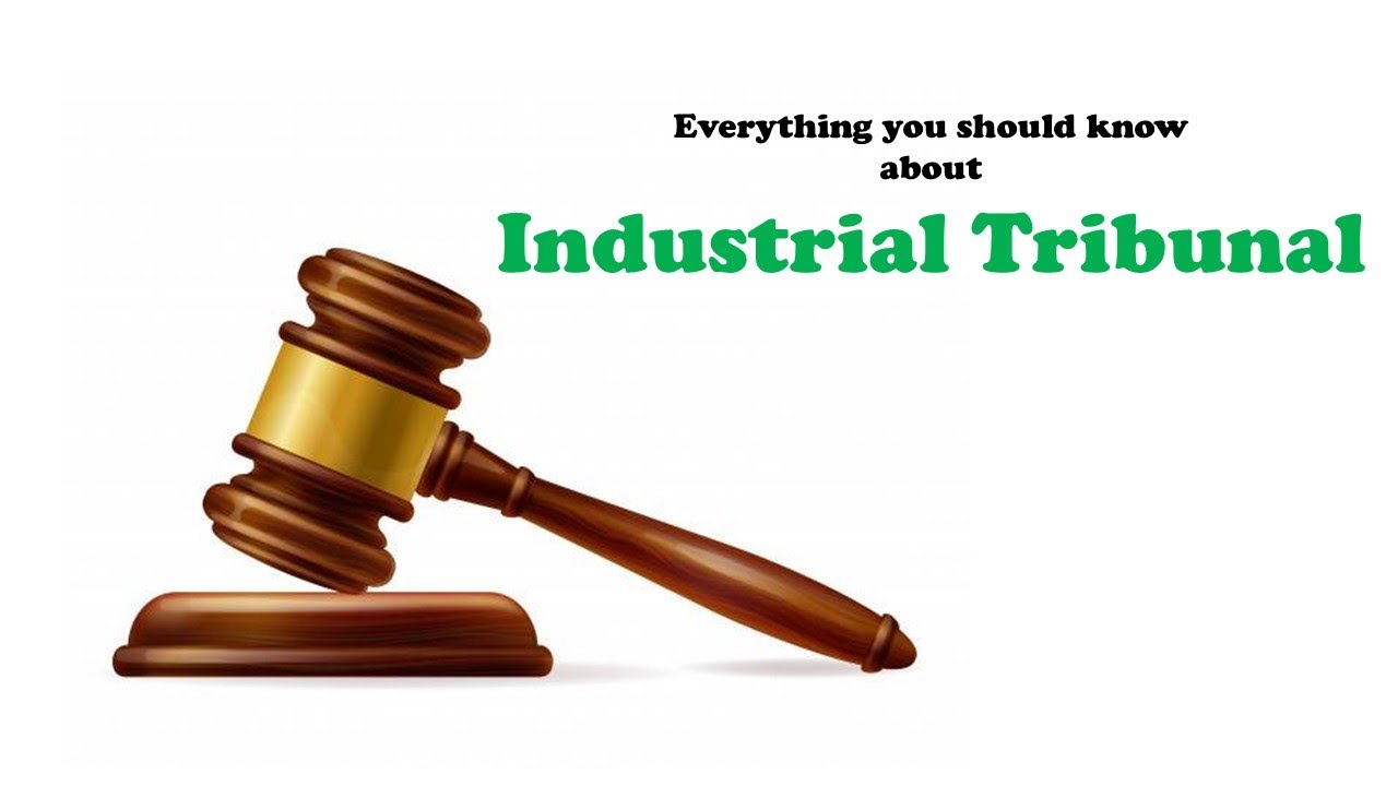 What is Industrial Tribunal?  & Industrial Tribunal Powers