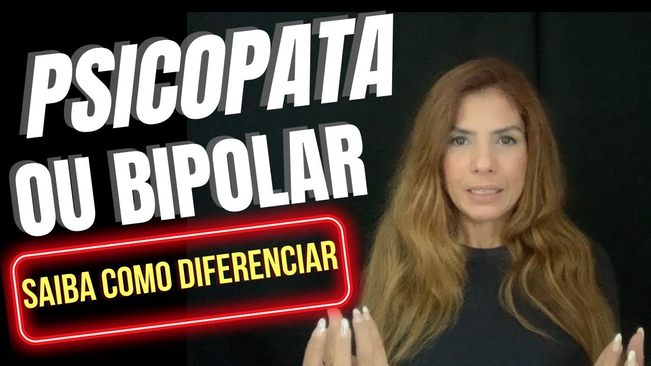 Bipolar ou Psicopata? Saiba diferenciar