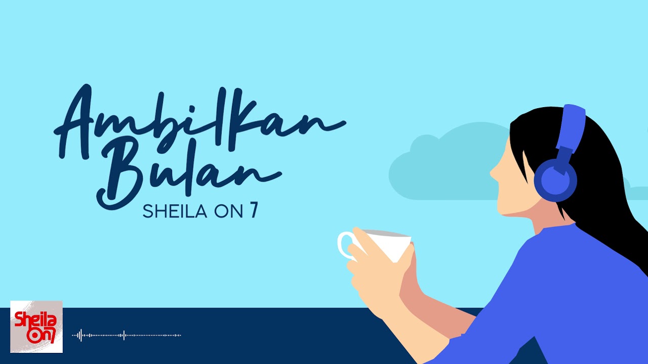 Sheila On 7 - Ambilkan Bulan (Official Lyric Video)