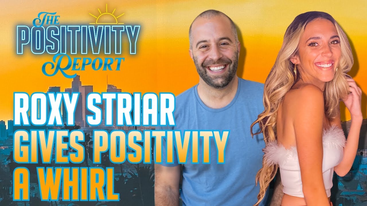 Roxy Striar Gives Positivity A Whirl - The Positivity Report - Ep. 61