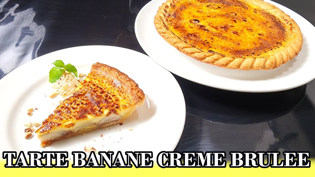 Dessert Divin : Tarte Banane Crème Brûlée Maison - Divine Dessert: Homemade Banana Crème Brûlée Tart