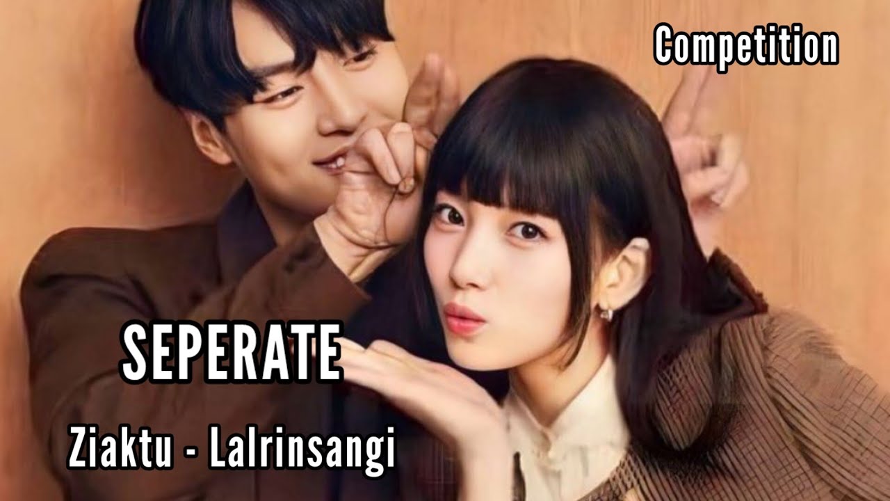 COMPETITION || SEPERATE || Ziaktu - Lalrinsangi