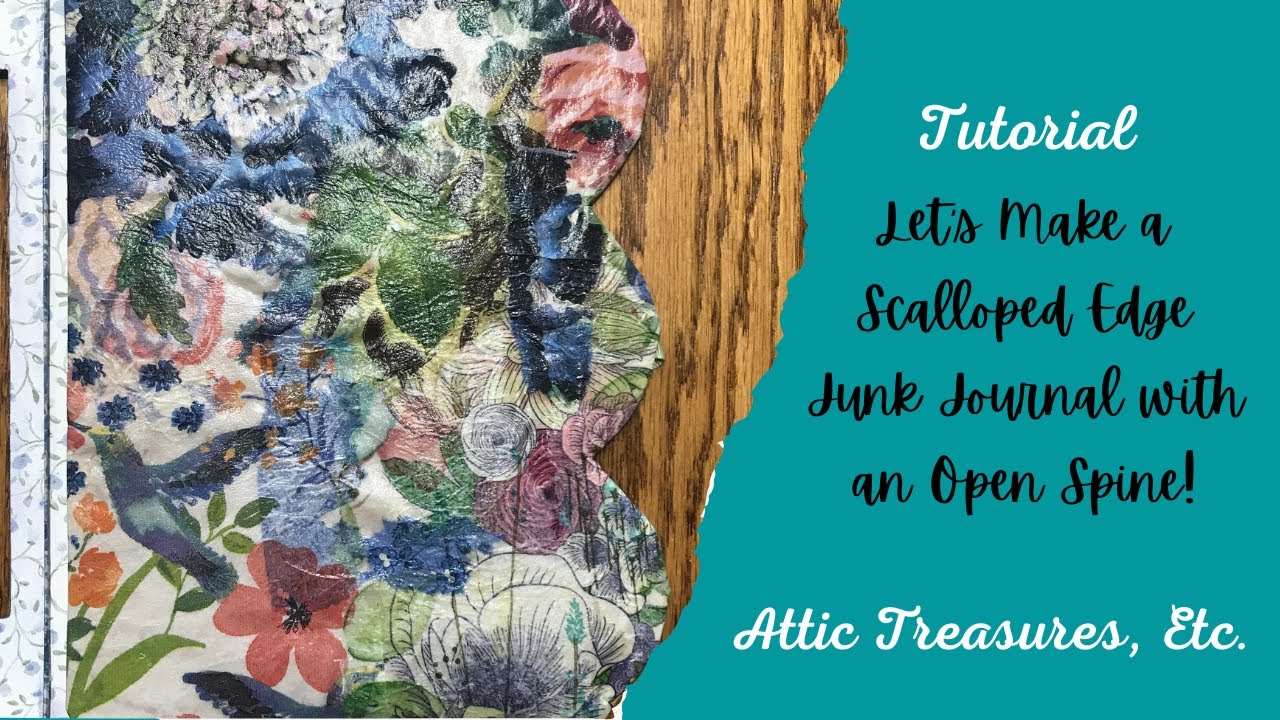 Let'a Make a Scalloped Edge Junk Journal with an Open Spine!