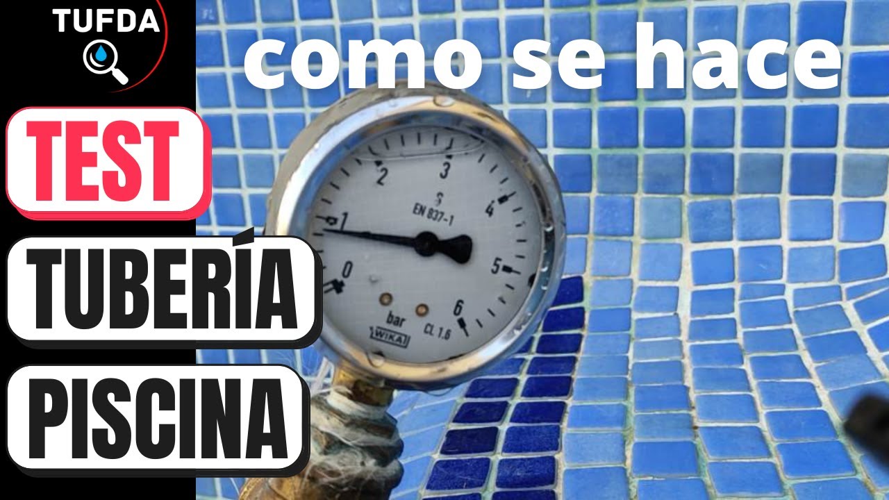 Test tuberías piscina PRUEBA DE PRESIÓN