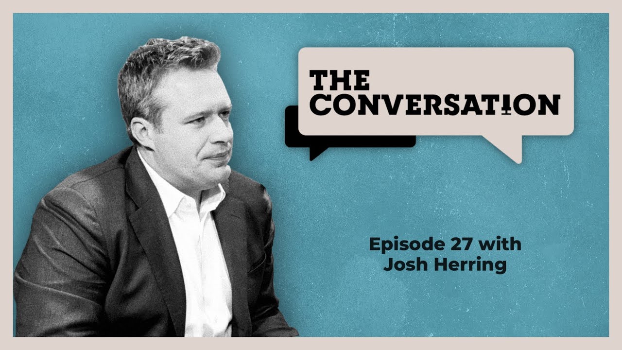 The Conversation with Josh Herring