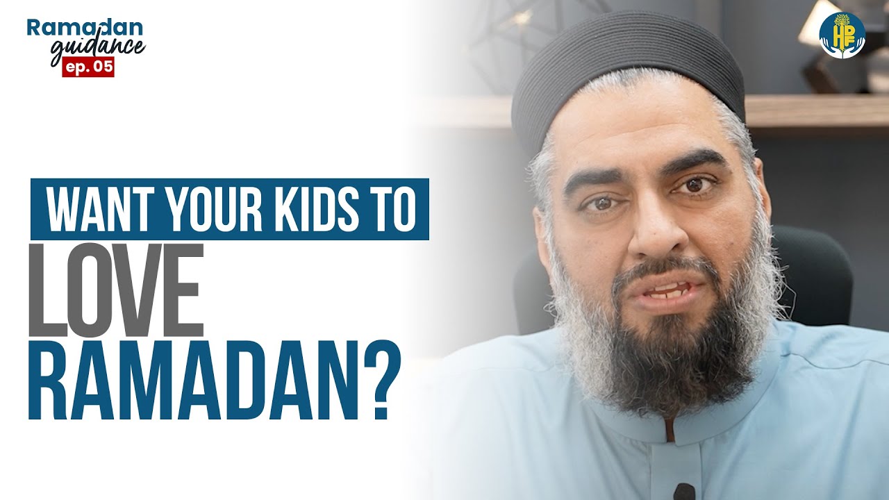 Ramadan Guidance EP.5: Want Your Kids to Love Ramadan? Here&rsquo;s the Secret!