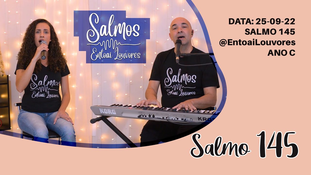 Salmo 145 - Bendize, minha alma, e louva ao Senhor! - Entoai Louvores