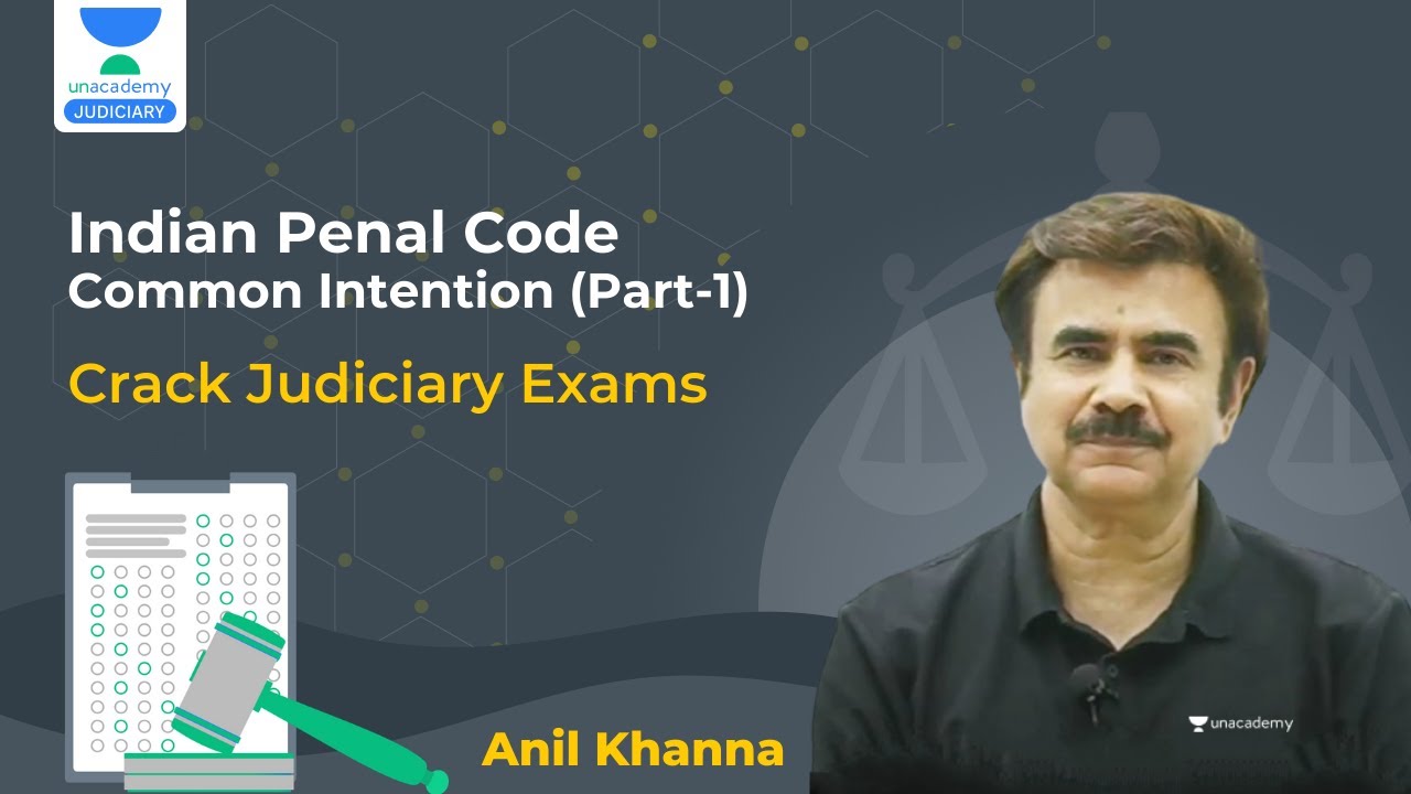 IPC | Common Intention Part 1 - Sections 34, 35, 36, 37 & 38 | Crack PCS(J) | Anil Khanna