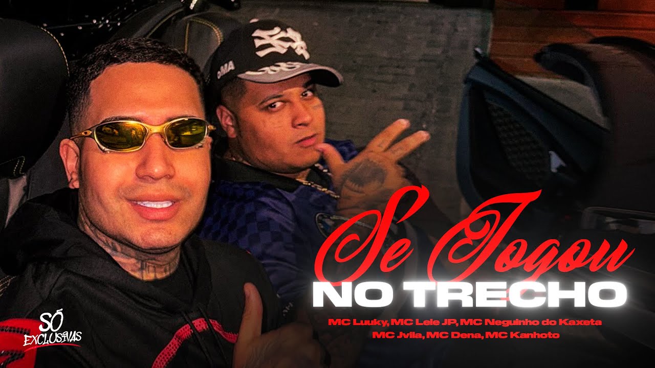 SE JOGOU NO TRECHO - MC Luuky, MC Lele JP, MC Neguinho do Kaxeta, MC Jvila, MC Dena, MC Kanhoto