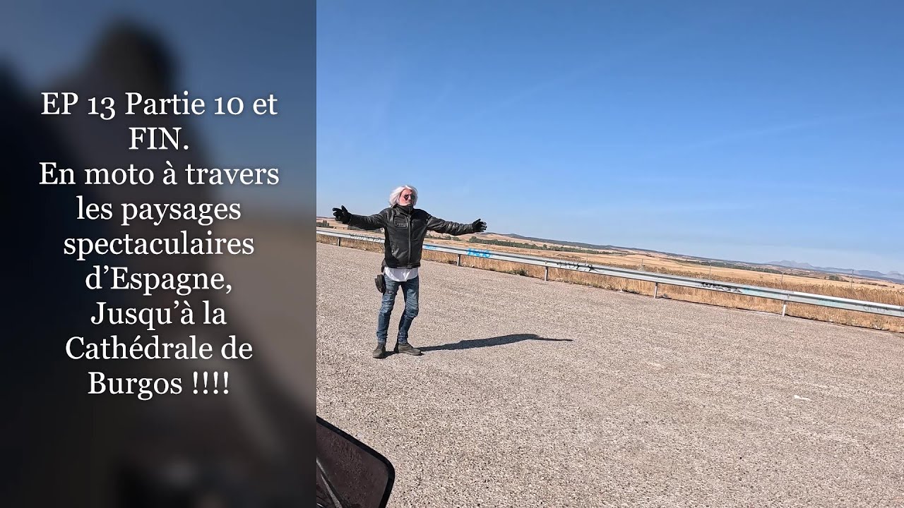 EP 13 Partie 10 Road trip Moto jusqu'à BURGOS, Cathedrale mythique & nuit au bord d'un lac !!!!