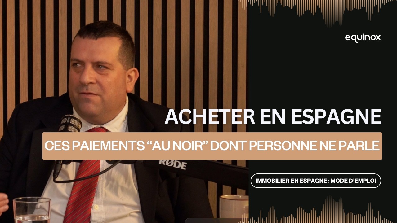 Immobilier en Espagne : ces paiements “au noir” dont personne ne parle