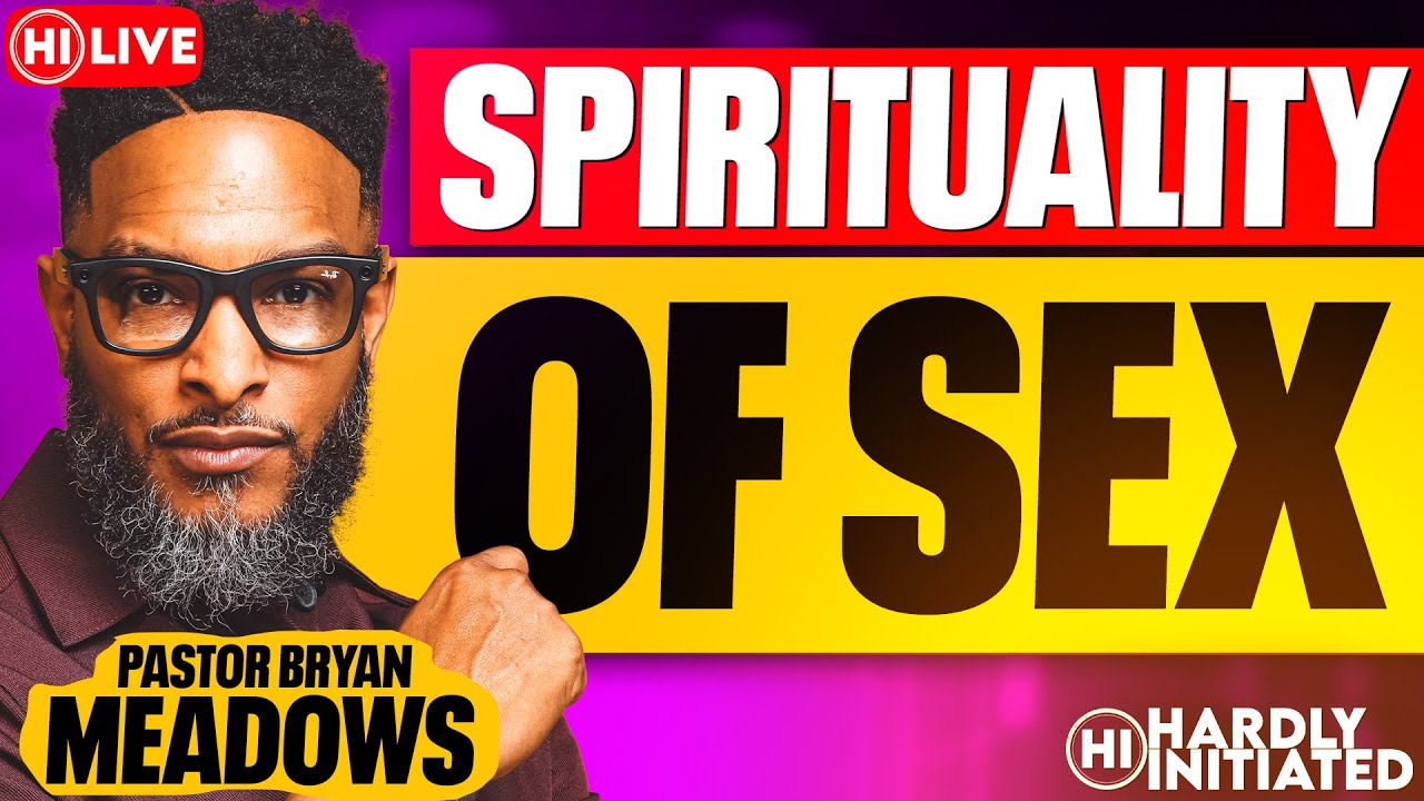 SPIRITUALITY of Intimacy, Identifying SOUL TIES & BODY COUNT with Pastor Bryan Meadows