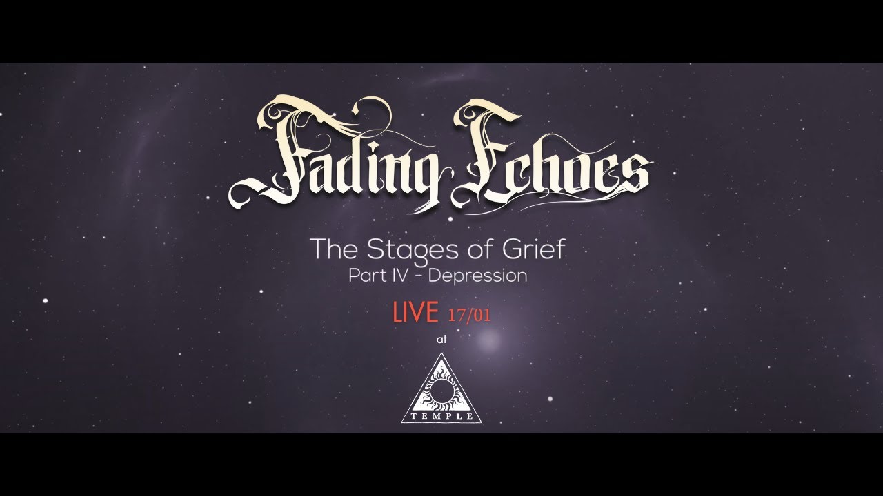 Fading Echoes - The Stages of Grief, part IV - Depression (17/01 LIVE @Temple Athens)