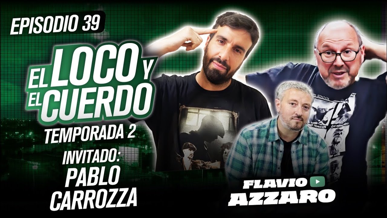 EL LOCO Y EL CUERDO - Episodio 39 (con Pablo Carrozza)