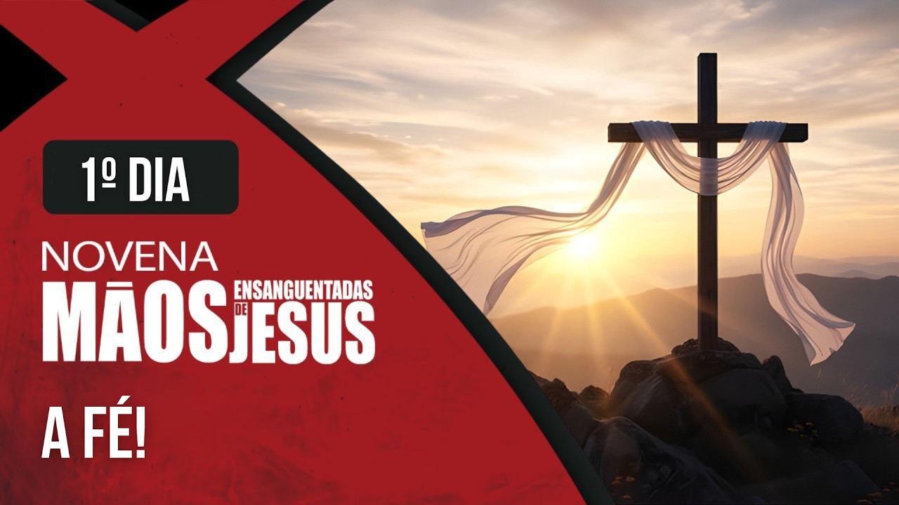 Novena das Mãos Ensanguentadas de Jesus | 1° Dia: A Fé | Rede Século 21