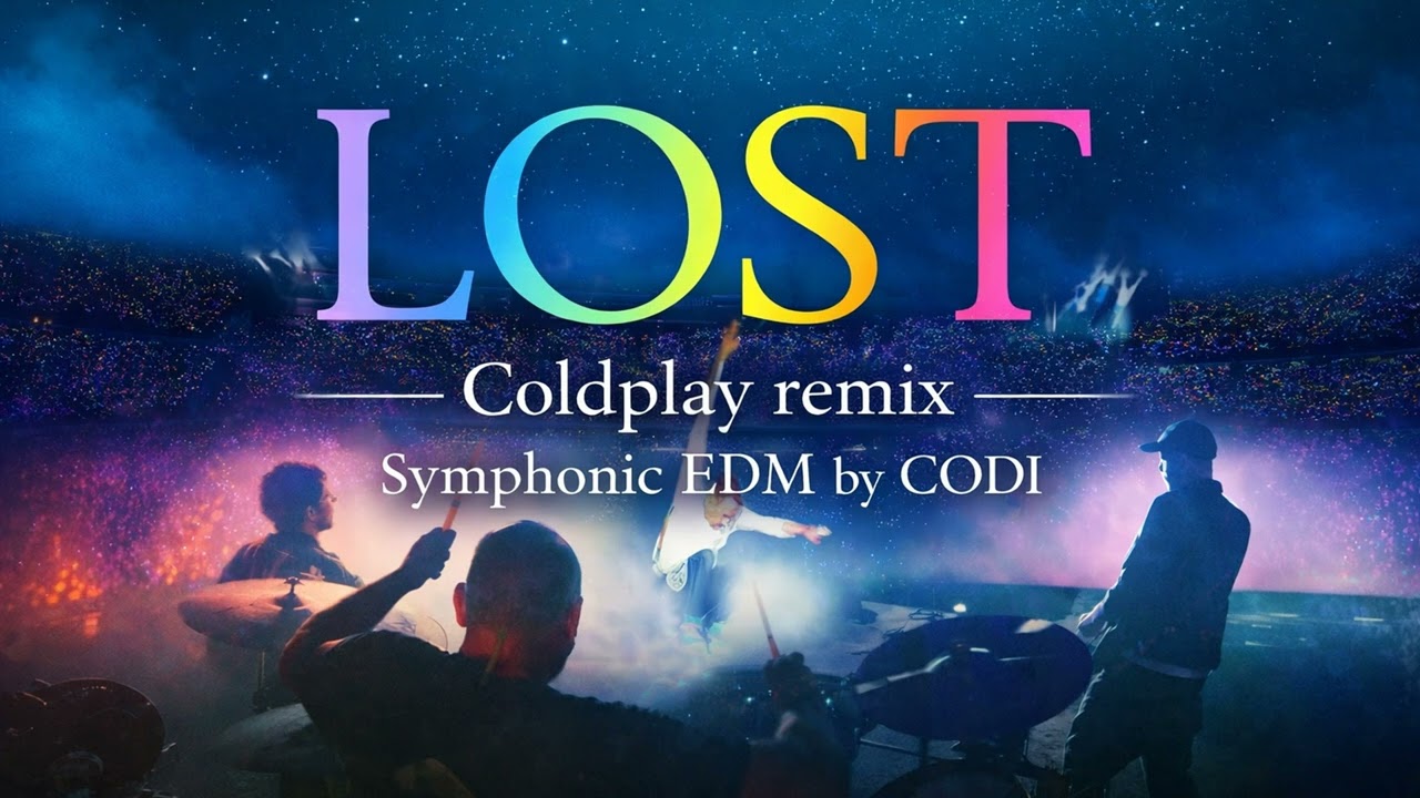 LOST &ndash; Coldplay (Symphonic EDM Remix by CODI)