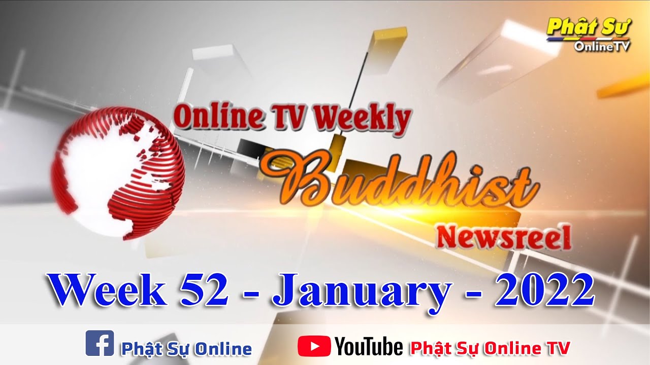 BẢN TIN PHẬT SỰ TIẾNG ANH TUẦN 52 &ndash; Online TV Weekly Buddhist Newsreel (NG&Agrave;Y 02-01-2022)