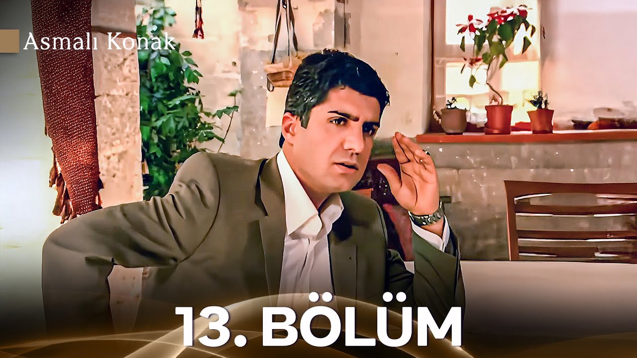 Asmalı Konak 13. Bölüm (Full HD) (İyileştirilmiş Versiyon)