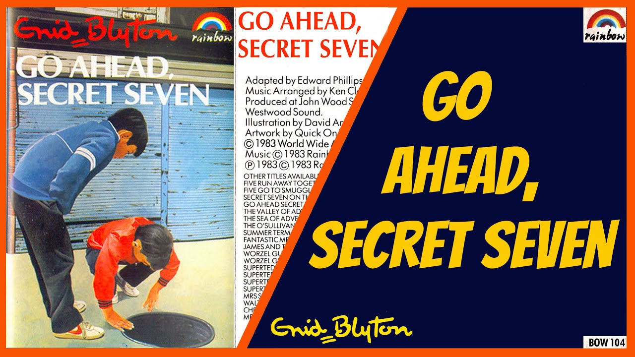Go Ahead, Secret Seven - Enid Blyton - Audiobook Dramatisation ( Rainbow Cassette BOW104 1983)