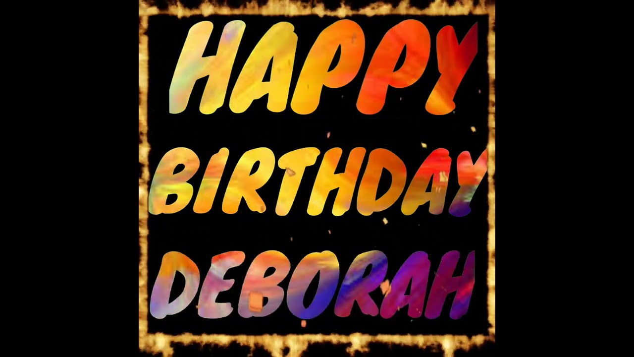 HAPPY BIRTHDAY DEBORAH IN VOICE/WISHES IN VOICE/ HAPPY BIRTHDAY NAME WISHES IN VOICE/ ANIMATION VID