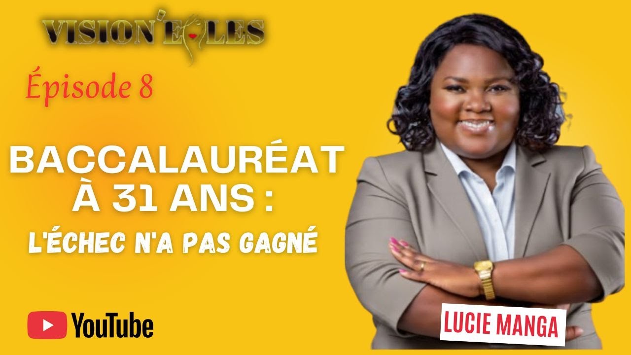 DE L’ÉCHEC SCOLAIRE AU BAC À 31 ANS | VISIONELLES #8 I PAR LUCIE MANGA @visionelles