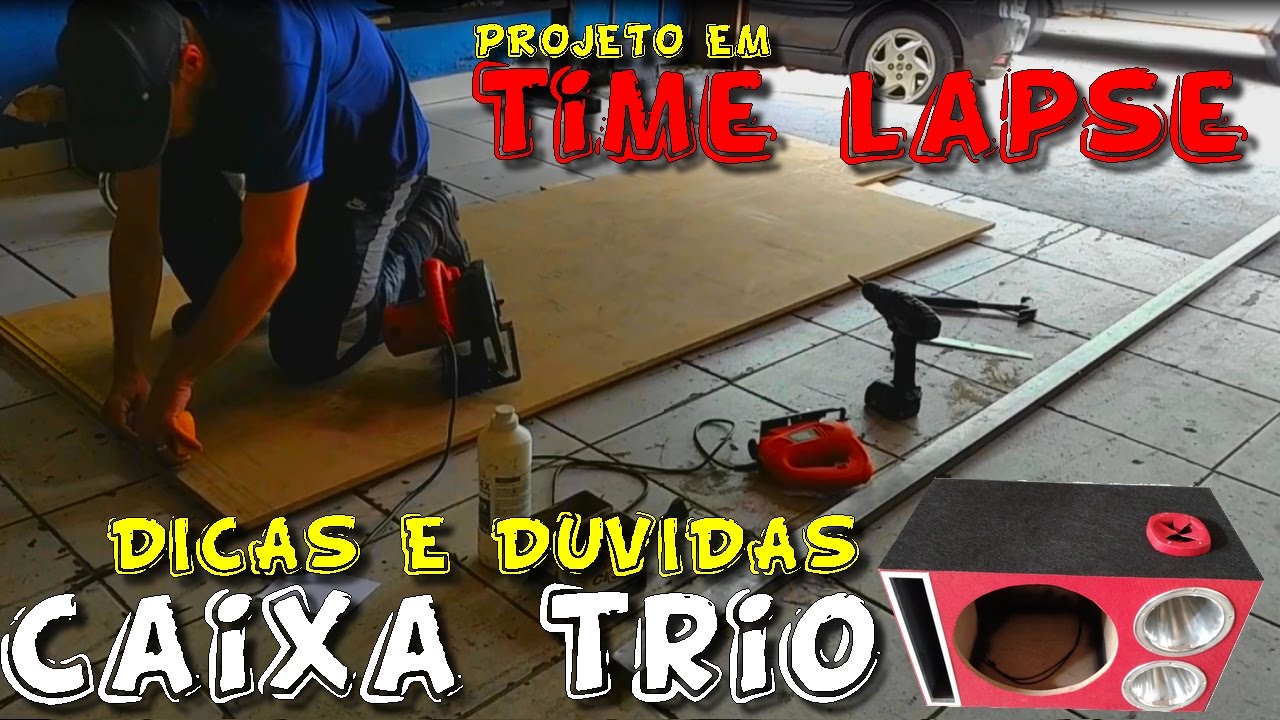 FAÇA VC MESMO!!! Projeto em TIME LAPSE Dicas e duvidas CAIXA TRIO!!!☢JuNiOr SoM♛®
