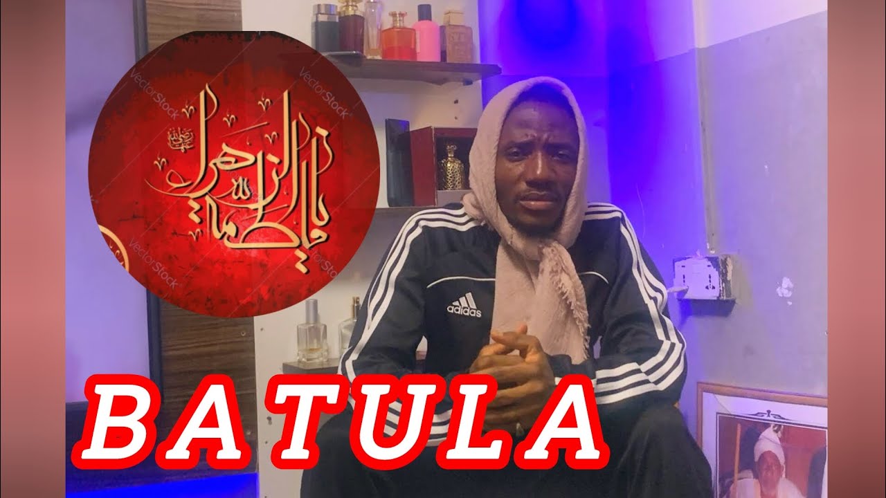 BATULA(A BEAUTIFUL SONG) Nana Fatima Bint Rasulillahi...