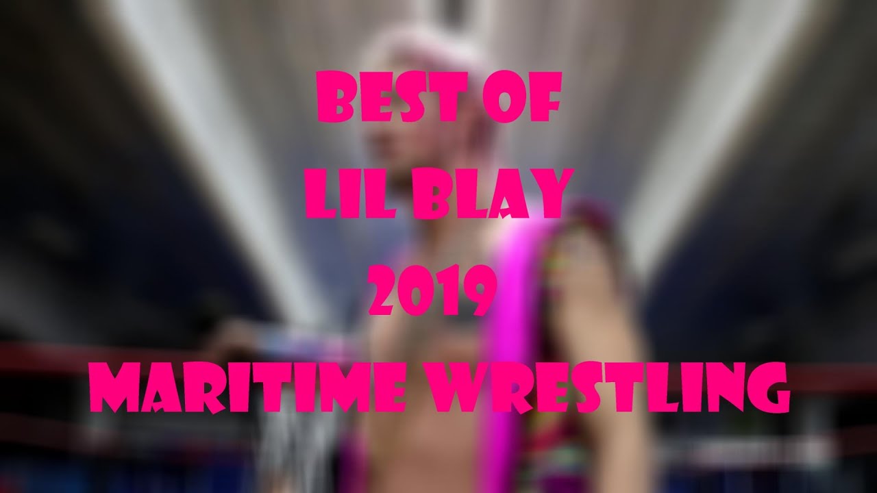 Best Of Lil Blay - 2019 Maritime Wrestling