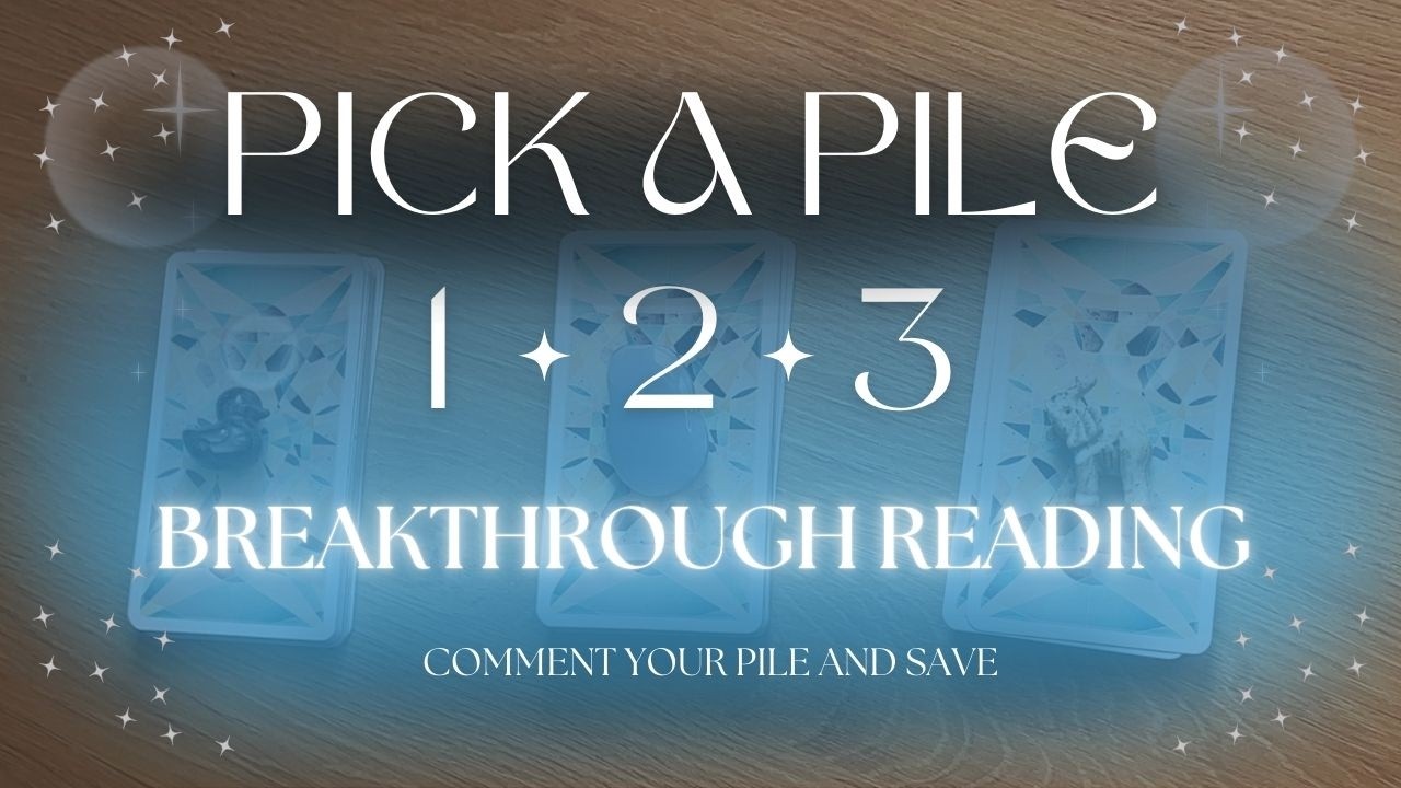 A Highest-Good Breakthrough Moment is Here...(Pick-A-Pile)
