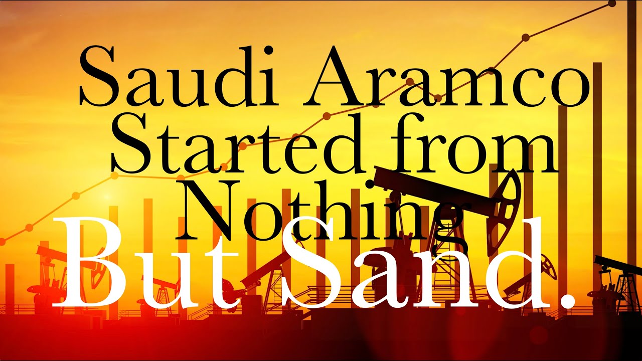 Saudi Aramco's Historical Rise from Nothing