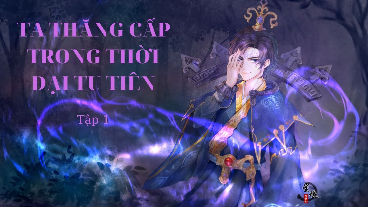 TA THĂNG CẤP TRONG THỜI ĐẠI TU TIÊN tập 1