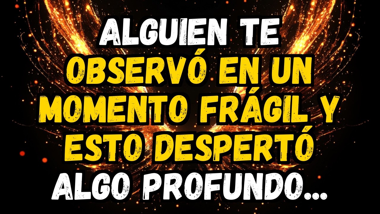 💌❤️ ALGUIEN TE OBSERVÓ EN UN MOMENTO FRÁGIL Y ESTO DESPERTÓ ALGO PROFUNDO...