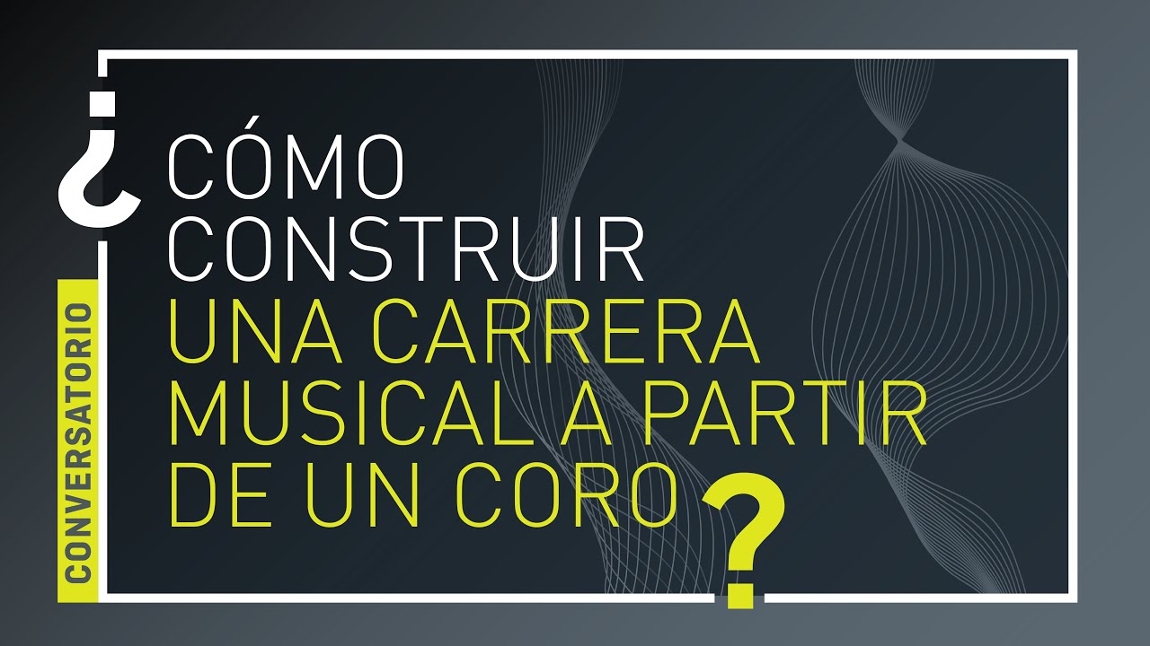 ¿Cómo construir una carrera musical a partir de un coro? | Conversatorio