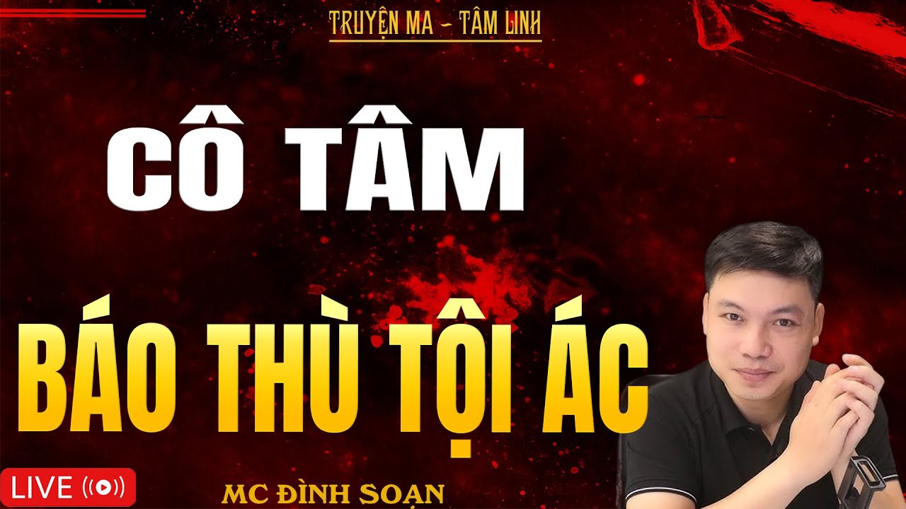 CÔ TÂM BÁO THÙ TỘI ÁC | Truyện Ma Kinh Dị - Tuyển Tập Truyện Ma Đình Soạn Hay Nhất 2025