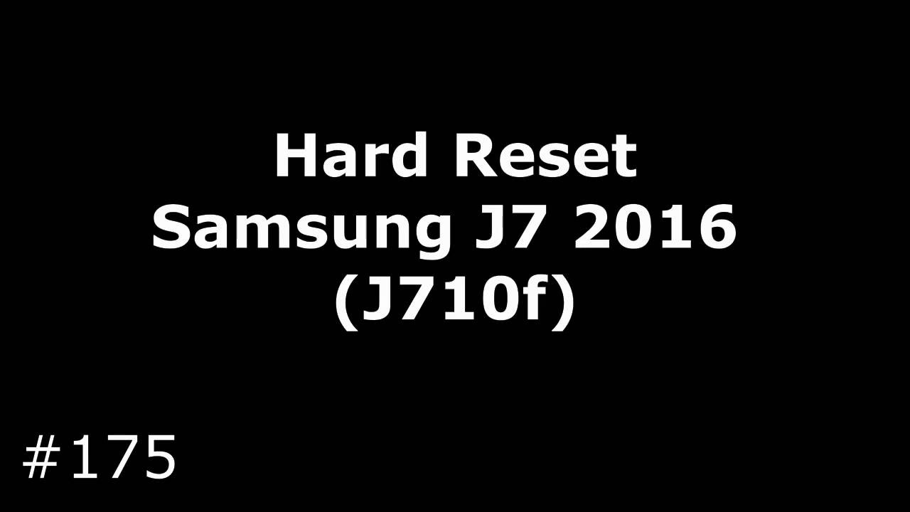 Hard Reset Samsung J7 2016 (J710f)