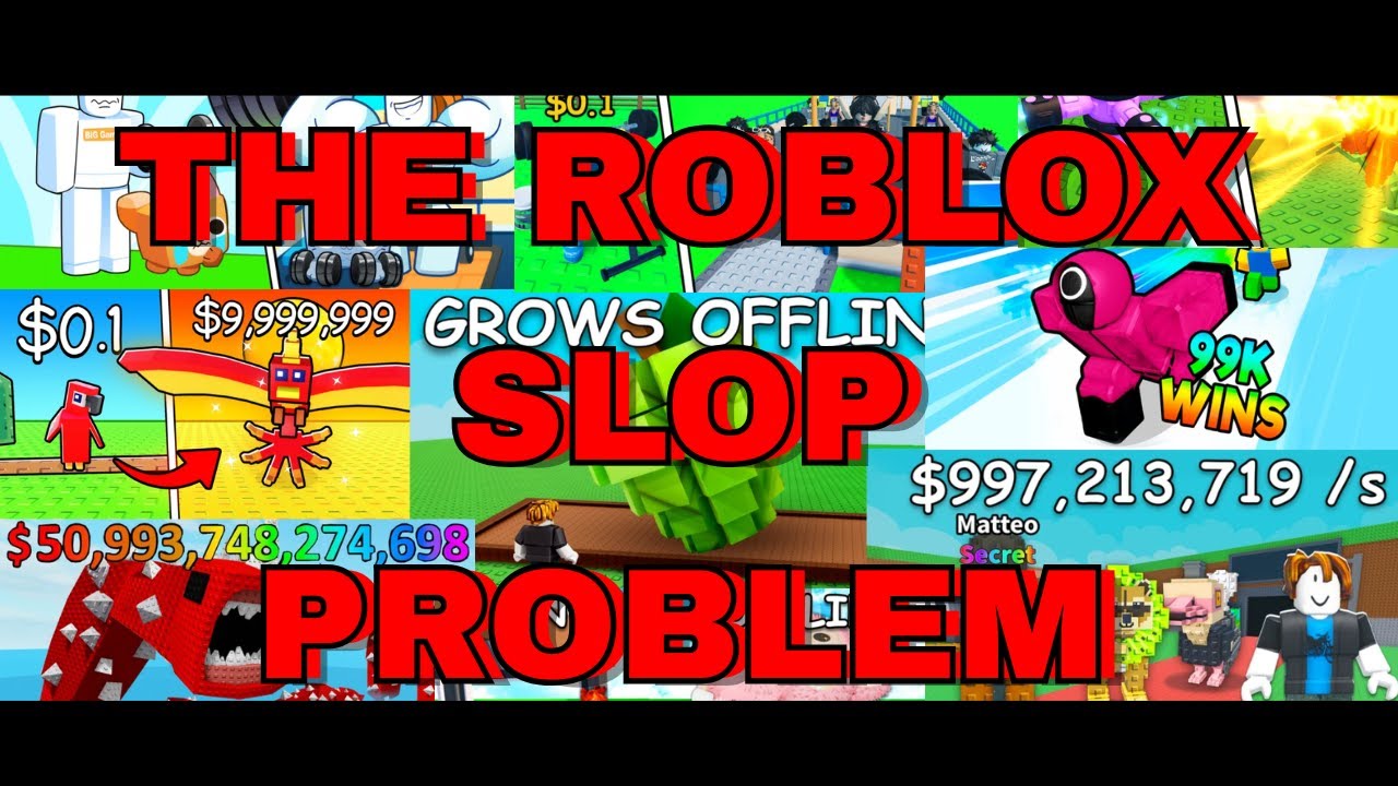 The Roblox Slop Problem.