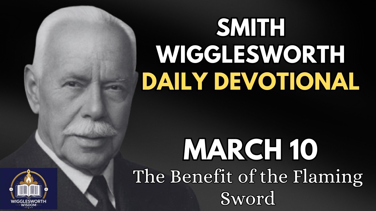 The Benefit of the Flaming Sword | Smith Wigglesworth Daily Devotional