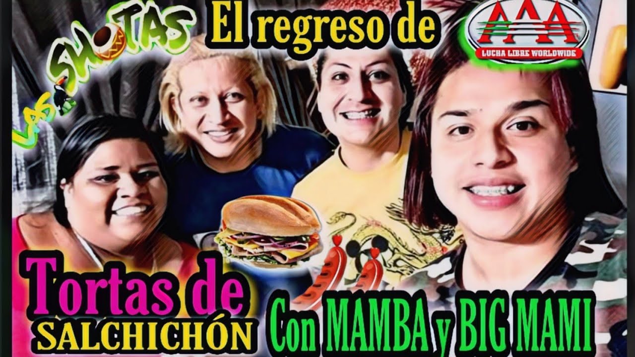 LAS #SHOTAS | TORTAS DE SALCHICHÓN CON MAMBA y BIG MAMI... EL REGRESO DE AAA