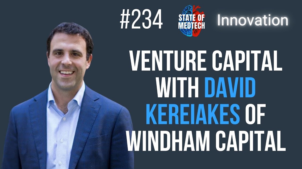 Venture Capital in Medtech with David Kereiakes of Windham Capital