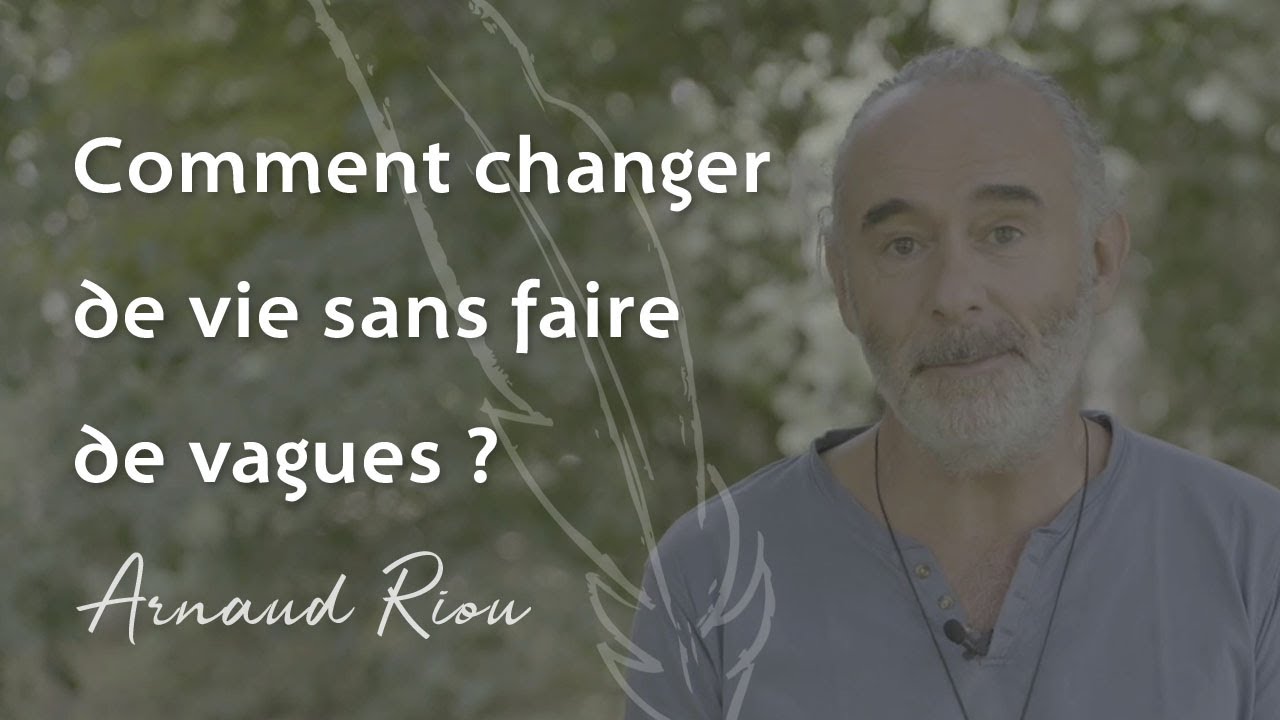 Comment changer de vie sans faire de vagues ? - Arnaud Riou