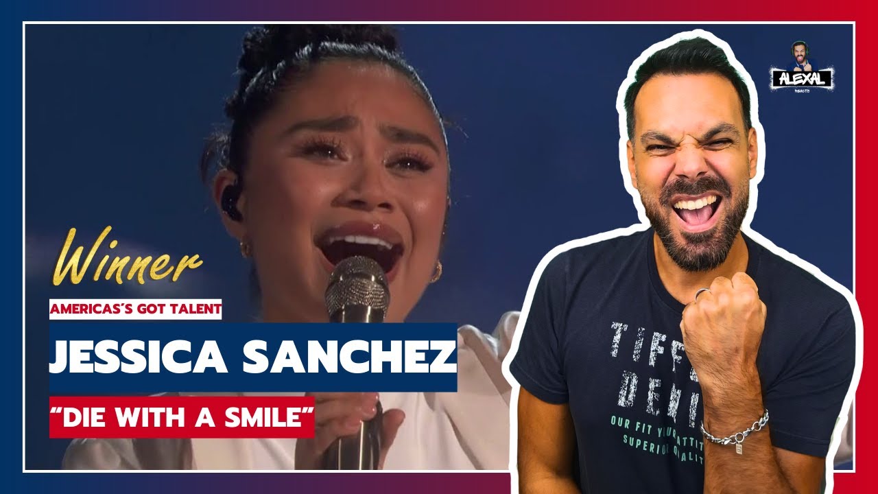 BIG WINNER JESSICA SANCHEZ - &ldquo;Die With A Smile&rdquo; by Lady Gaga and Bruno Mars | AGT 2025 | REACT