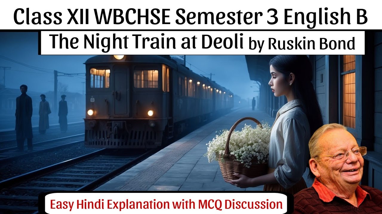 The Night Train at Deoli by Ruskin Bond| Easy Explanation| Class XII WBCHSE Semester 3|English