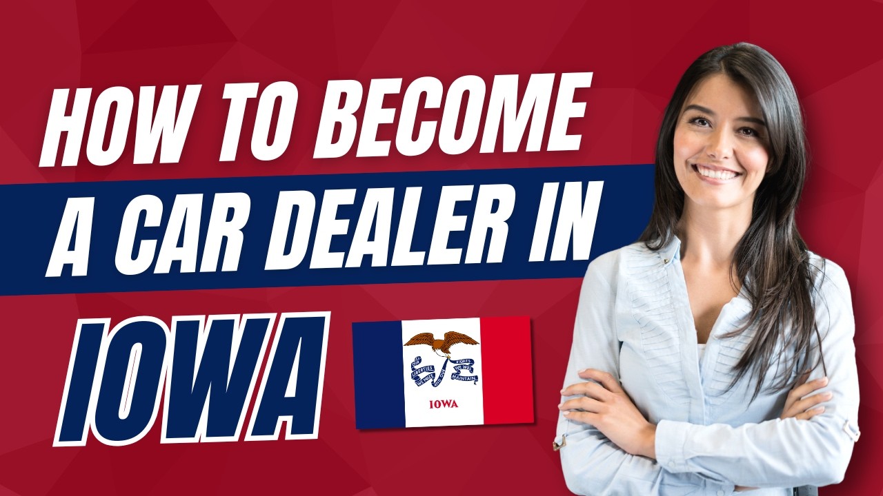 How To Get A Car Dealer License In Iowa- Step By Step Guide