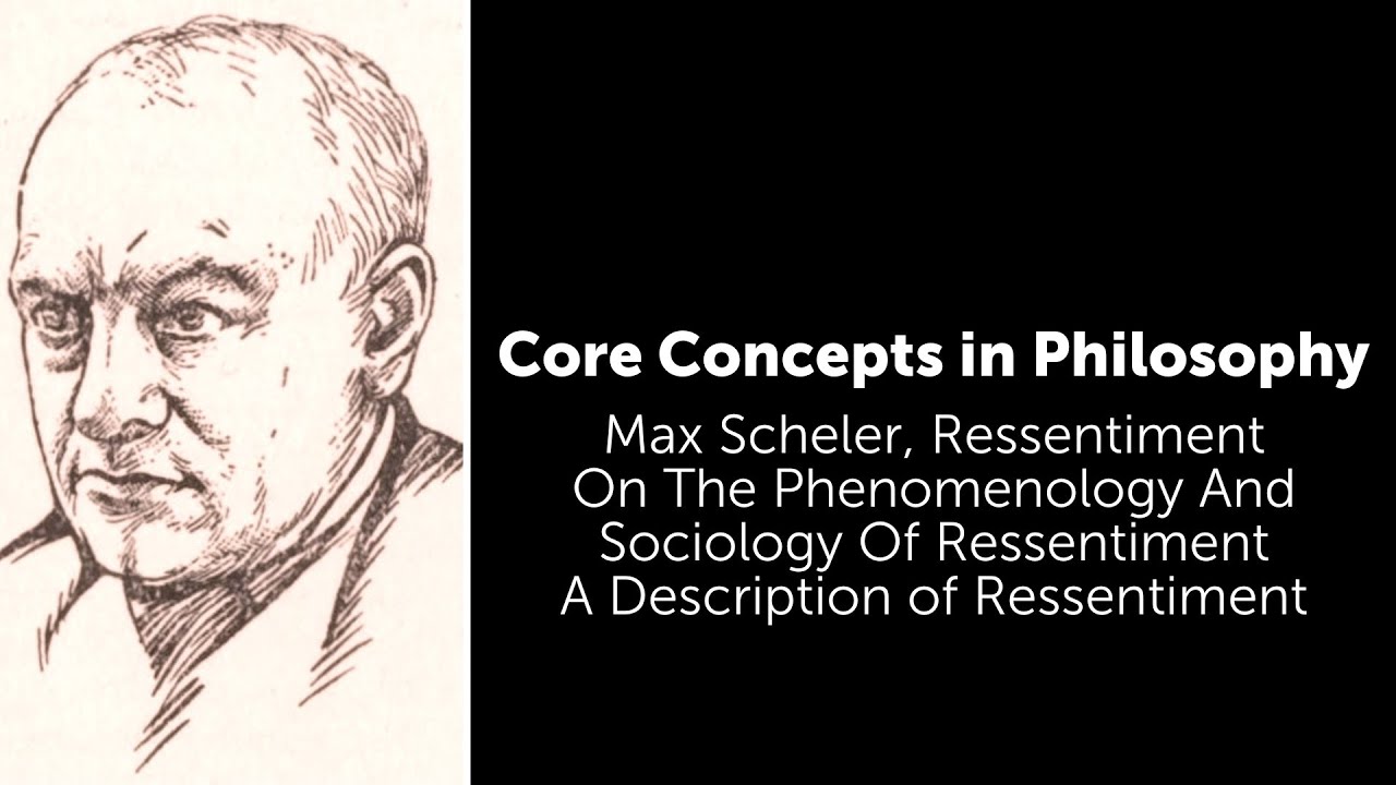 Max Scheler, Ressentiment | A Description of Ressentiment | Philosophy Core Concepts