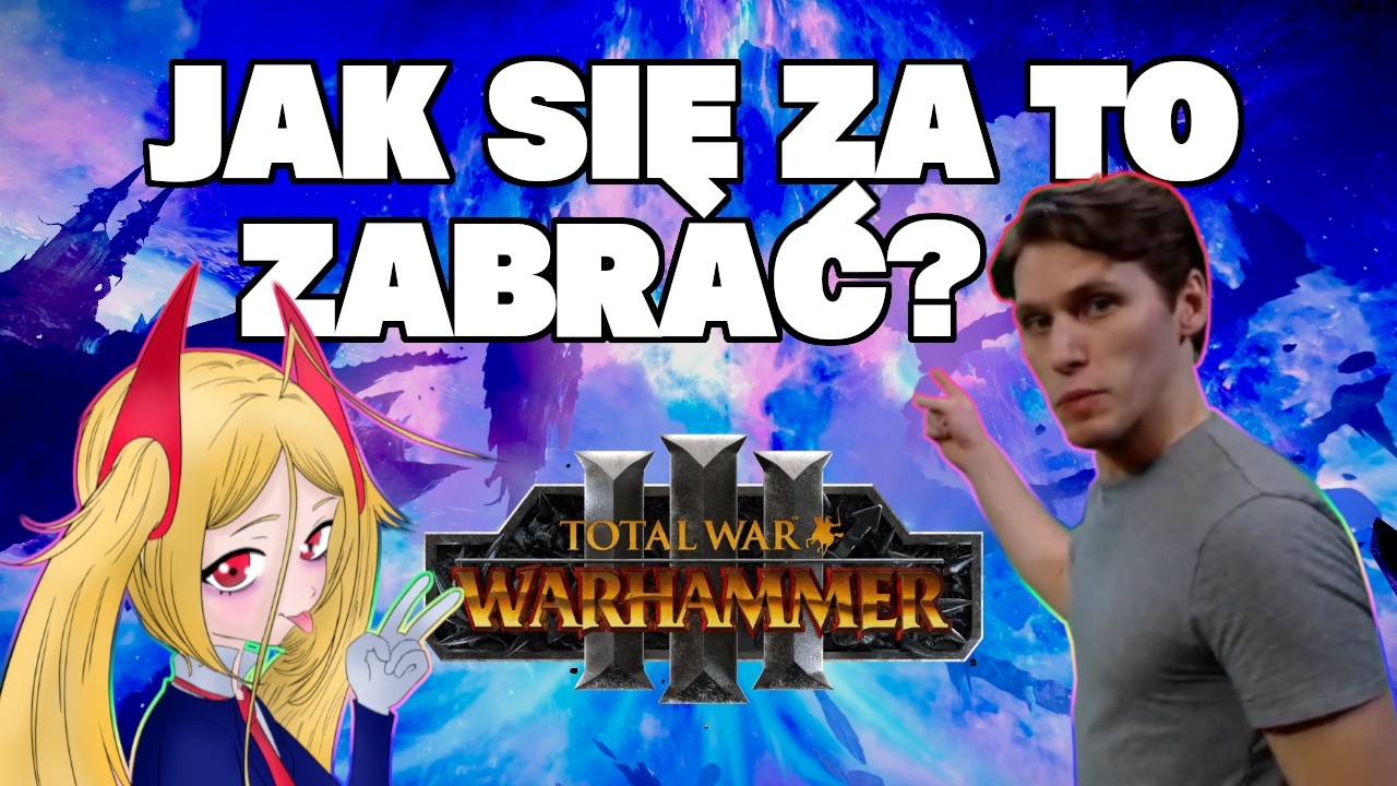 Total War Warhammer 3 | Jak się za to zabrać tej?