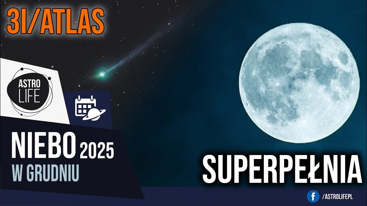 Gwiazda zniknie z nieba! 3I/ATLAS najbliżej Ziemi. Superpełnia. Geminidy - Niebo w grudniu 2025