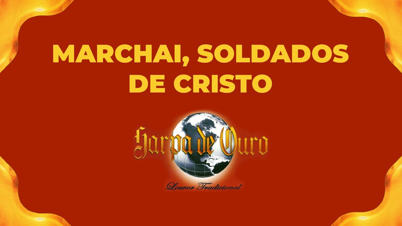 Harpa de Ouro - Marchai, Soldados de Cristo (Com Letra)