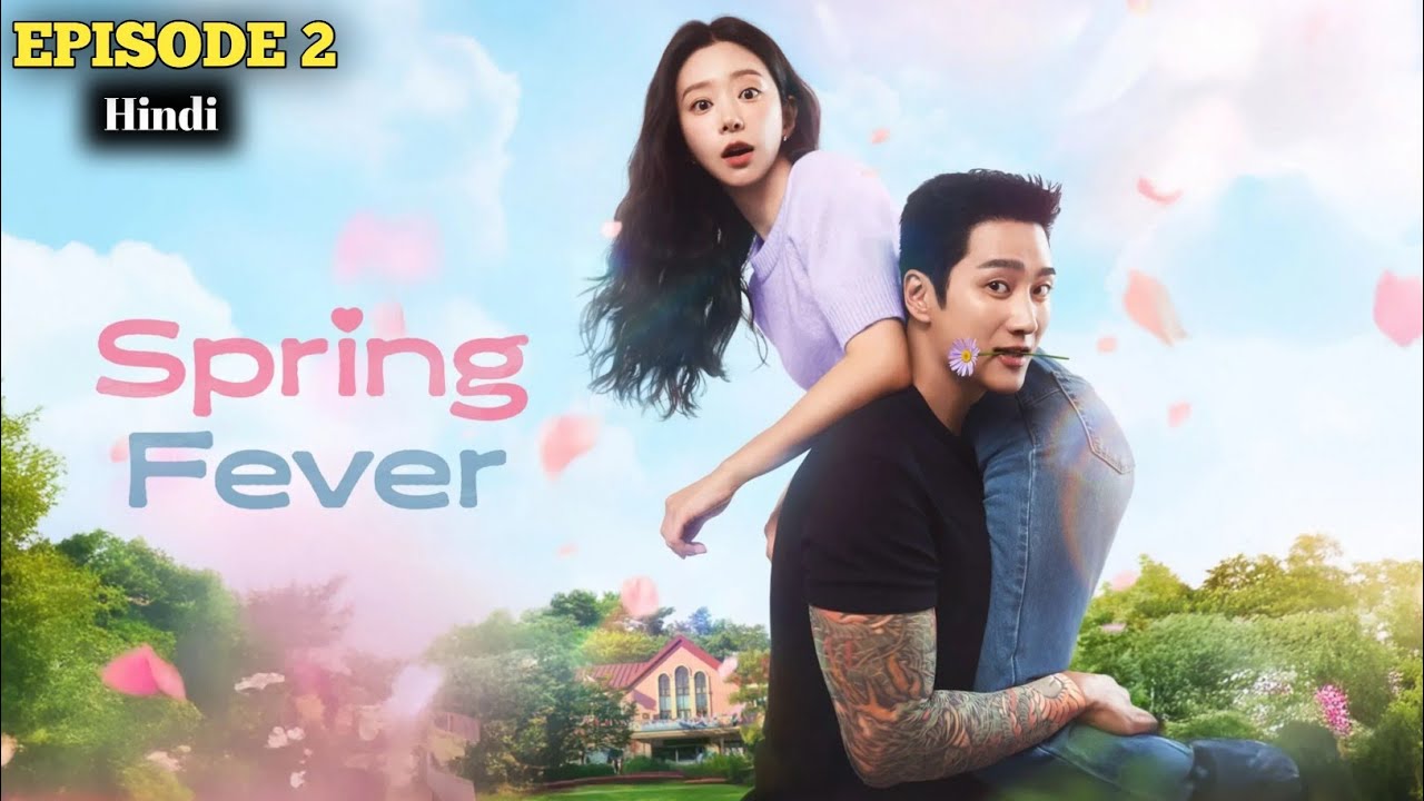 Spring Fever (2026) Episode 2 Explained In Hindi | Spring Fever Kdrama In Hindi