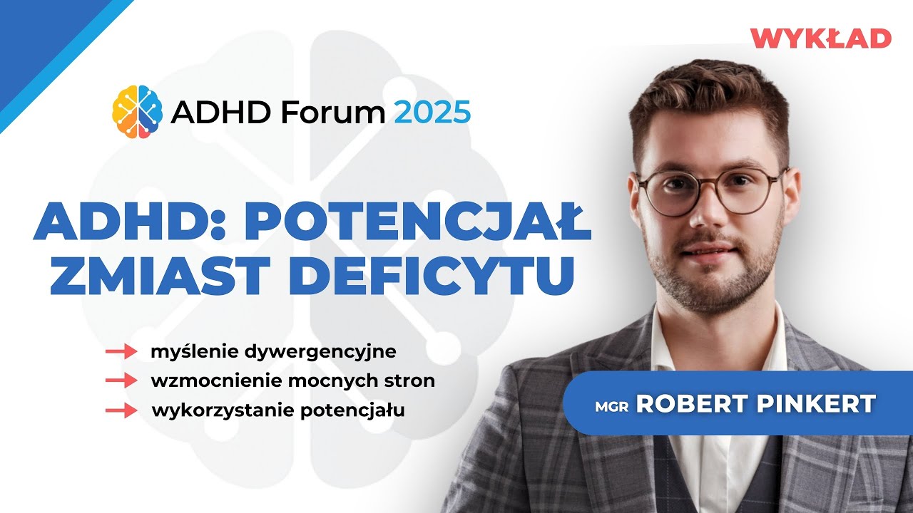ADHD: potencjał zamiast deficytu – Robert Pinkert | ADHD Forum 2025