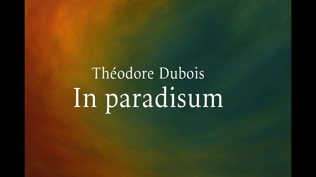 Théodore Dubois: In paradisum